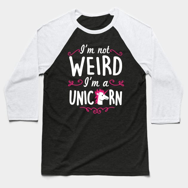 I'm not weird I'm a unicorn Baseball T-Shirt by nektarinchen